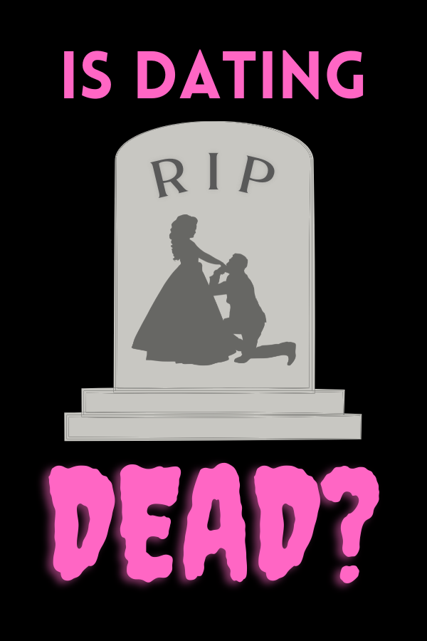 Is dating dead?